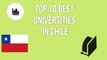 TOP 10 BEST UNIVERSITIES IN CHILE / TOP 10 MEJORES UNIVERSIDADES DE CHILE
