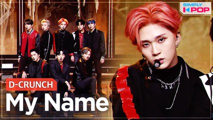 [Simply K-Pop] D-CRUNCH (디크런치) - My Name _ Ep.462
