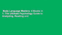 Body Language Mastery: 4 Books in 1: The Ultimate Psychology Guide to Analyzing, Reading and