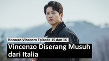 Bocoran Vincenzo Episode 15 dan 16, Vincenzo Diserang Musuh dari Italia