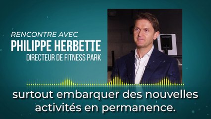 Rencontre avec Philippe Herbette, directeur du groupe Fitness Park