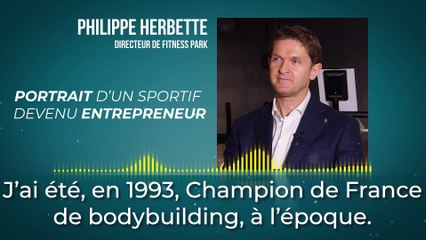 Portrait d’un sportif devenu entrepreneur : Philippe Herbette (Fitness Park)