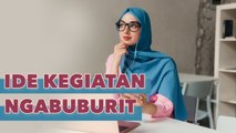 Belum Ada Ide Untuk Ngabuburit? Yuk Coba Kegiatan ini!