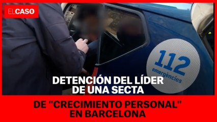 Detención del líder de una secta de "crecimiento personal" en Barcelona