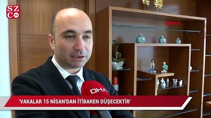 'Vakalar 15 Nisan'dan itibaren düşecektir'