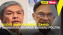SINAR PM: Audio mirip Anwar, Zahid: Gambaran jajaran baharu politik
