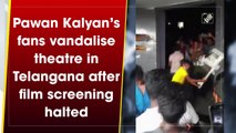 Pawan Kalyan’s fans vandalise theatre in Telangana after film screening halted