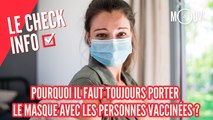 Pourquoi il faut toujours porter le masque avec les personnes vaccinées ?