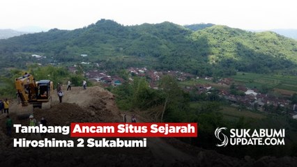 Tambang Ancam Situs Sejarah Hiroshima 2 Sukabumi