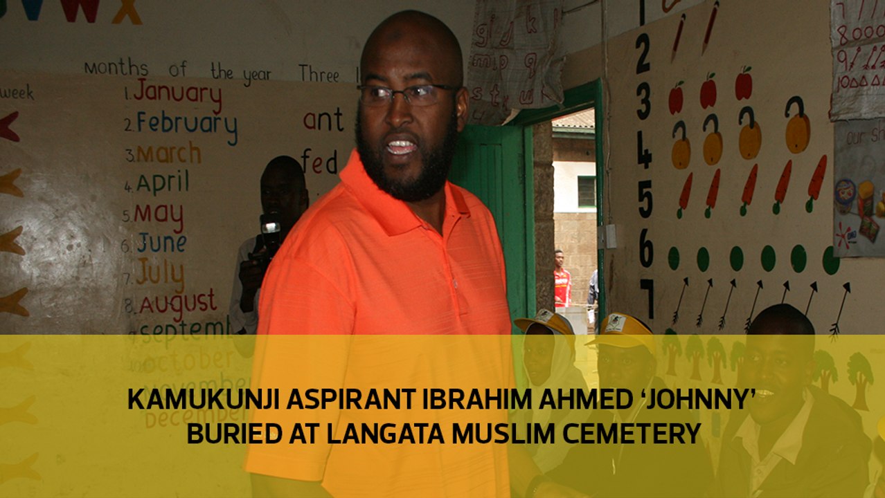 Kamukunji aspirant Ibrahim Ahmed ‘Johnny’ buried at Langata Muslim