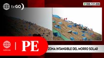 Chorrillos: Invasores ocupan zona intangible del Morro Solar| Primera Edición
