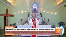 Padre de São Paulo critica proibição de missas e diz que pandemia é coisa de 'esquerdista vagabundo'