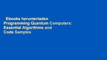 Ebooks herunterladen  Programming Quantum Computers: Essential Algorithms and Code Samples