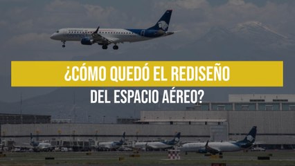 ¿Cómo quedó el rediseño del espacio aéreo?