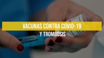 Vacunas contra Covid-19 y trombosis