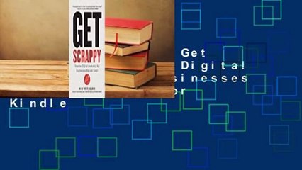 About For Books  Get Scrappy: Smarter Digital Marketing for Businesses Big and Small  For Kindle