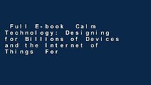Full E-book  Calm Technology: Designing for Billions of Devices and the Internet of Things  For