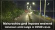 Maharashtra imposes weekend lockdown amid Covid-19 surge