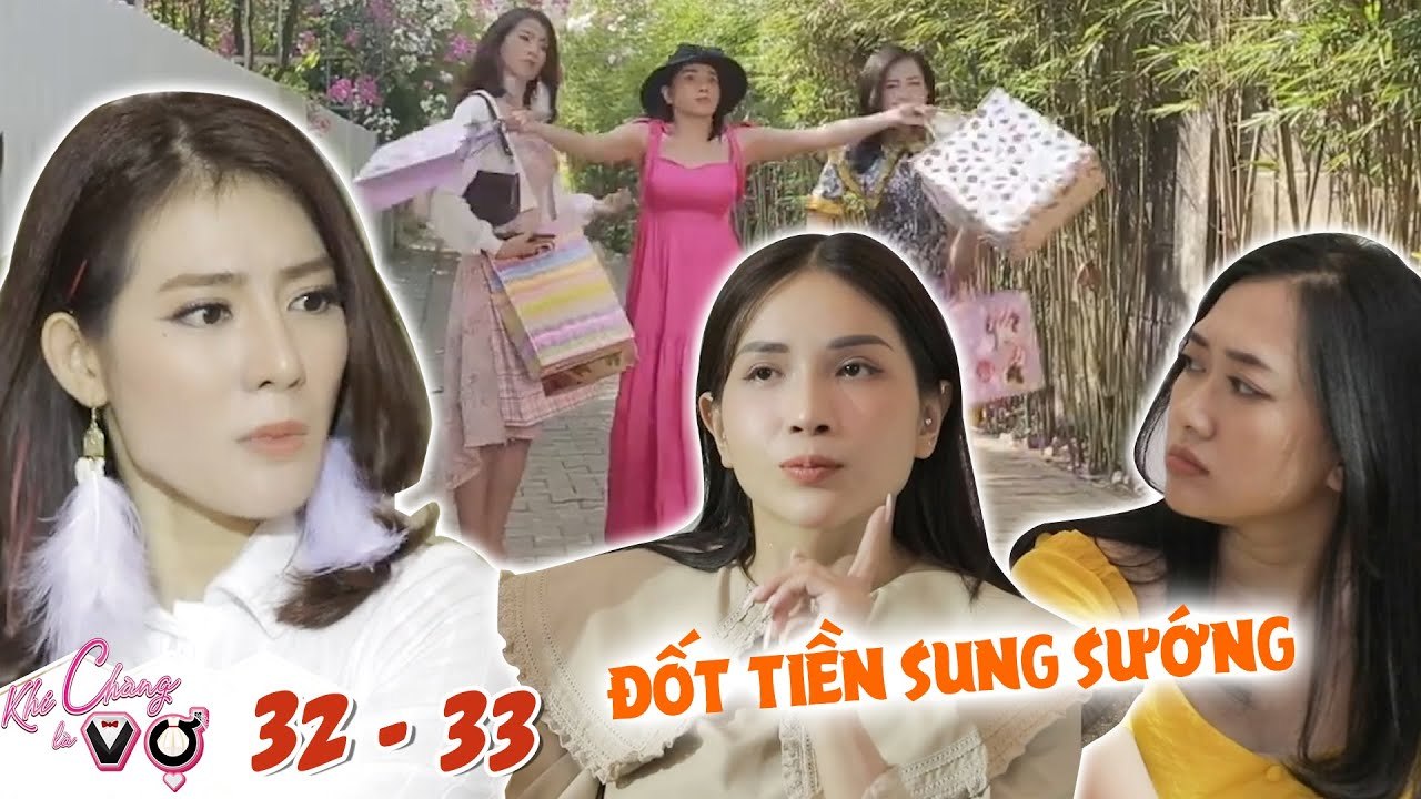 Khi Chàng Là Vợ 32, 33 I CHI CẢ ĐỐNG TIỀN mua sắm cùng hội chi em, thể hiện ĐẲNG CẤP SANG CHẢNH