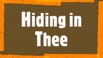 Hiding in Thee