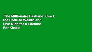 The Millionaire Fastlane: Crack the Code to Wealth and Live Rich for a Lifetime  For Kindle