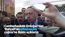 Erdoğan'dan Bahçeli'nin erken seçim çağrısına ilişkin açıklama