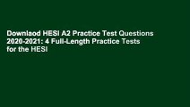 Downlaod HESI A2 Practice Test Questions 2020-2021: 4 Full-Length Practice Tests for the HESI