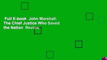 Full E-book  John Marshall: The Chief Justice Who Saved the Nation  Review