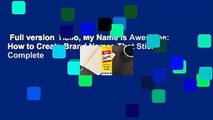 Full version  Hello, My Name Is Awesome: How to Create Brand Names That Stick Complete