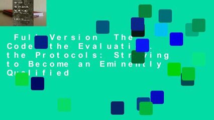 Full Version  The Code. the Evaluation. the Protocols: Striving to Become an Eminently Qualified