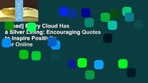 [Read] Every Cloud Has a Silver Lining: Encouraging Quotes to Inspire Positivity  For Online