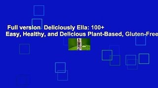 Full version  Deliciously Ella: 100+ Easy, Healthy, and Delicious Plant-Based, Gluten-Free
