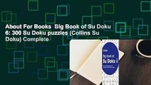 About For Books  Big Book of Su Doku 6: 300 Su Doku puzzles (Collins Su Doku) Complete