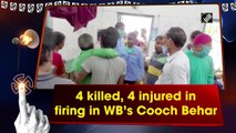 4 shot dead, 4 injured in firing in West Bengal’s Cooch Behar amid polls