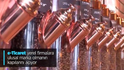 e-Ticaret yerel firmalara ulusal marka olmanın kapılarını açıyor