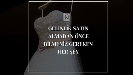 Gelinlik Satın Almadan Önce Bilmeniz Gereken Her Şey