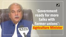 Government ready for more talks with farmer unions: Agriculture Minister Narendra Singh Tomar