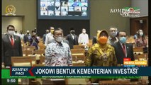 Disetujui DPR, Jokowi Bentuk Kementerian Investasi serta Gabungkan Kemendikbud dan Kemenristek