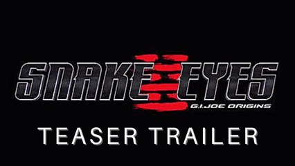 SNAKE EYES G.I. ORIGINS Official Teaser Trailer NEW 2021 Paramount Pictures