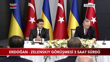 Erdoğan -  Zelenskiy Görüşmesi 3 Saat Sürdü