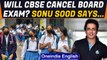 Board Exams 2021: Sonu Sood joins students as chorus for cancelling exams grows | Oneindia News