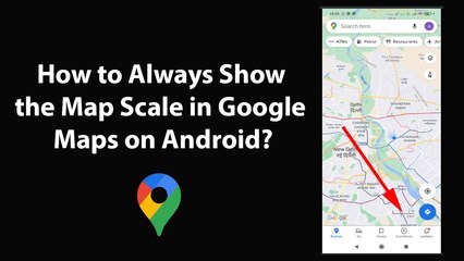 How to Always Show the Map Scale in Google Maps on Android?