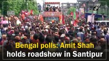 West Bengal polls: Amit Shah holds roadshow in Santipur