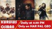 After success of Ertugrul Ghazi - upcoming series - Kurulus Osman - Launch Promo 01 -  1st Ramazan - Daily at 4:30 PM only on HAR PAL GEO - Urdu - hindi