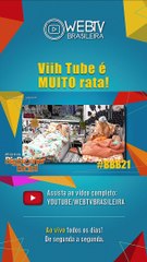 BBB21: VIIH TUBE É MUITO RATA