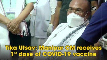 Tika Utsav: Manipur CM receives 1st dose of Covid-19 vaccine