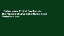 Online lesen  Ethical Problems in the Practice of Law: Model Rules, State Variations, and