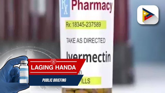 #LagingHanda | DOST: Hindi na kailangan ng clinical trial na magpapatunay sa Ivermectin bilang mabisang gamot kontra COVID-19