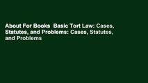 About For Books  Basic Tort Law: Cases, Statutes, and Problems: Cases, Statutes, and Problems