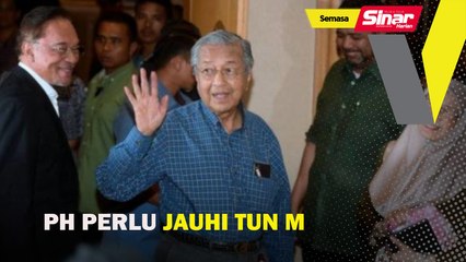 PH perlu jauhi Tun M